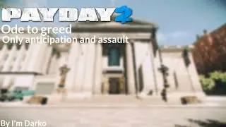 Payday 2 - Ode To Greed (Only anticipation and assault)