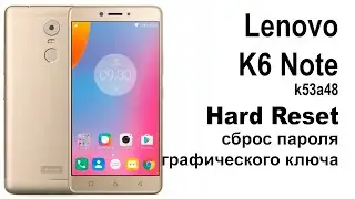 Lenovo K6 Note  k53a48. Сброс графического ключа или пароля. Hard reset.