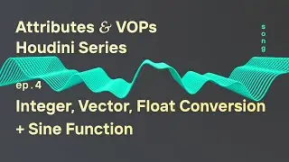 Integer, Vector, Float Conversion, Sine Function – Houdini Attributes and VOPs ep. 4