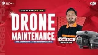 DJI Basic Class Vol.4 by Doran Gadget -  Drone Maintenance, Tips & Trick for Long-Term Performance