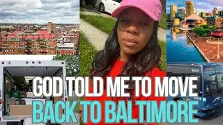 GOD TOLD ME TO MOVE BACK TO BALTIMORE | CROSSING OVER INTO THE PROMISED LAND