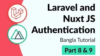Part 8 & 9[Combined] - Laravel and Nuxt Authentication | Bangla Tutorial