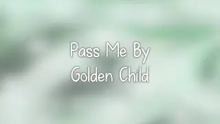 Golden Child- Pass Me By lyrics [Eng. | Rom. | Han.]