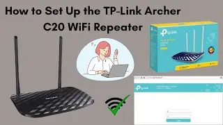 How to Set Up the TP-Link Archer C20 WiFi Repeater | Step-by-Step Guide