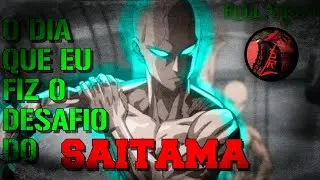 O DIA QUE EU FIZ O DESAFIO DO SAITAMA - FULL VÍDEO