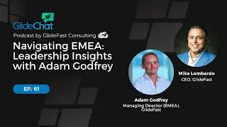 GlideChat Ep 61: Navigating EMEA: Leadership Insights with Adam Godfrey