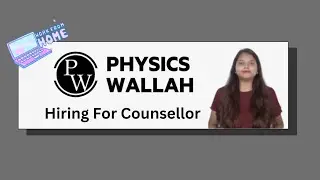 Physics Wallah Hiring for Work From Home | Counsellor Job | @PhysicsWallah