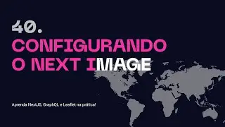 40. Configurando o Next Image - Aprenda NextJS, GraphQL na prática!