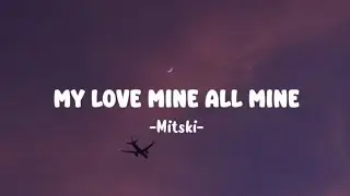 Mitski - my love mine all mine [lyrics]