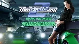 How to add Extra Options and Widescreen Fix for Need for Speed Underground 2