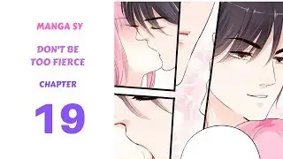 Don't Be Too Fierce Chapter 19-You Are My Man!