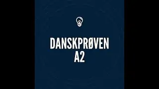 Danskprøven A2 part 1 and part 2
