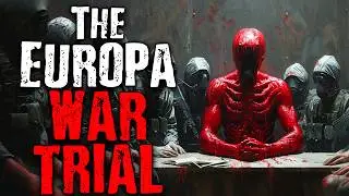 The Europa War Trial | Scary Stories from The Internet