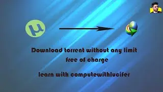 How to Download torrent with IDM without any limit high speed by Computewithlucifer
