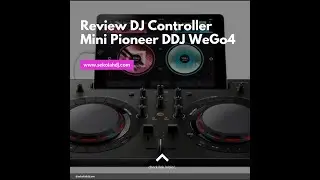 SEKOLAH DJ   REVIEW DJ CONTROLLER MINI PIONEER DDJ WeGo4