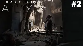 Прохождение Half Life Alyx #2 Станция Метро!