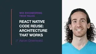 React Native Code Reuse: Architecture that Works - Aaron Greenwald