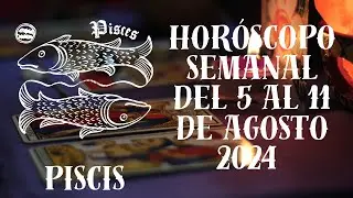 Piscis del 5 al 11 de agosto ￼