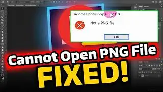 Fix “Not A PNG File” Error in Photoshop CC (100% Working Solution)