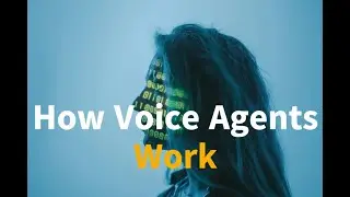How Voice Agents work