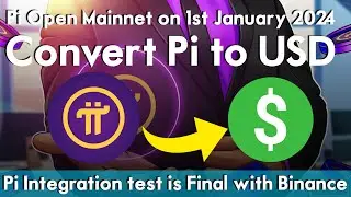 Pi Open Mainnet on 1st January 2024 | Convert Pi to USD | Pi Integration test is Final with Binance