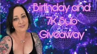 Birthday and 7K sub giveaway!
