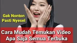 Cara Temukan Video Apa Saja Semua Terbuka