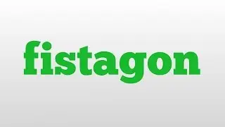 fistagon meaning and pronunciation