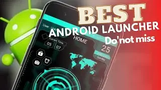 Best Android Launcher. Do'not miss
