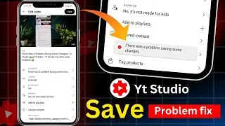 There Was a Problem Saving Some Changes । Yt studio save Problem । Yt Studio me video save Problem 😭