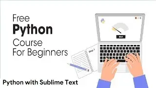 Python Full Course for Beginners 2023 - Python with Sublime Text