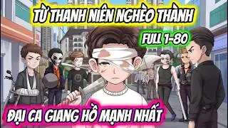 Full 1-80 | Từ Thanh Niên Nghèo Thành Đại Ca Giang Hồ Mạnh Nhất | HH VietSub