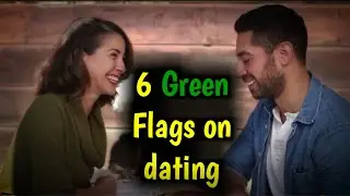 6 Green flags in dating you should know||dating advice||first dating||Foxtube