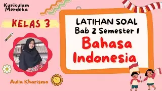 Latihan Soal Bahasa Indonesia Kelas 3 Bab 2 Kurikulum Merdeka
