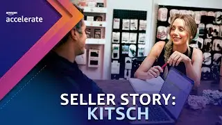Seller Story: Kitsch | Amazon Accelerate 2023