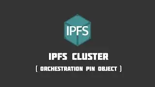 IPFS Tutorials #6 - IPFS Cluster ( Orchestration Pin Object )