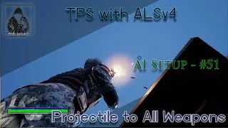 Make a TPS with ALSv4 in UE4 - AI System - #51 Projectile for All Weapons