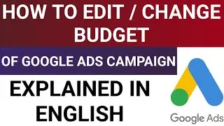 How To Edit / Change Budget In Google Ads Campaign | Google Ads 2025 | Google Ads Tutorial 2025