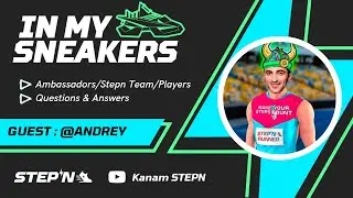IN MY SNEAKERS - ANDREY [STEPN AMBASSADOR]