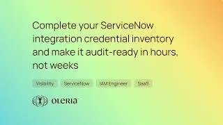 Complete your ServiceNow integration credential inventory and make it audit ready in hours
