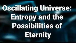 Oscillating Universe: Entropy and the Possibilities of Eternity
