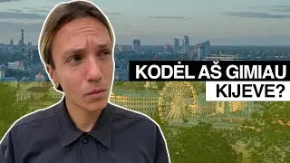 AKCENTAS: KODĖL AŠ GIMIAU KIJEVE?