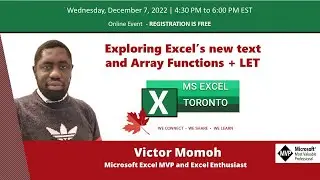 MS Excel Toronto Meetup - Exploring Excel's new text and Array Functions + LET - Victor Momoh
