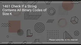 1461  Check If a String Contains All Binary Codes of Size K