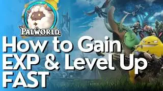 How to Gain EXP & Level Up FAST In Palworld