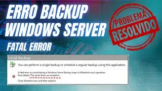 Erro Windows Server Backup - Fatal Error: Server Threw an Exception - WBADMIN