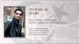 UĞUR IŞILAK - 35'LİK