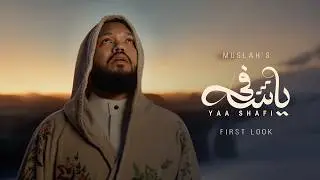 Yaa Shafi First Look | Muslah | Islamic Nasheed 2026