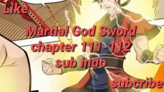 Martial God Sword 111-112 sub indo
