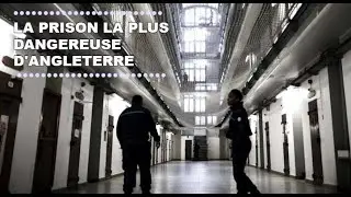 LA PRISON LA PLUS DANGEREUSE D'ANGLETERRE -Documentaires SAM